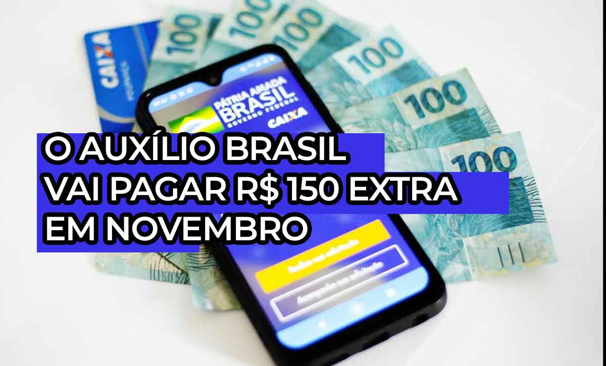Auxílio Brasil vai pagar R$ 150 extras no mês de Novembro