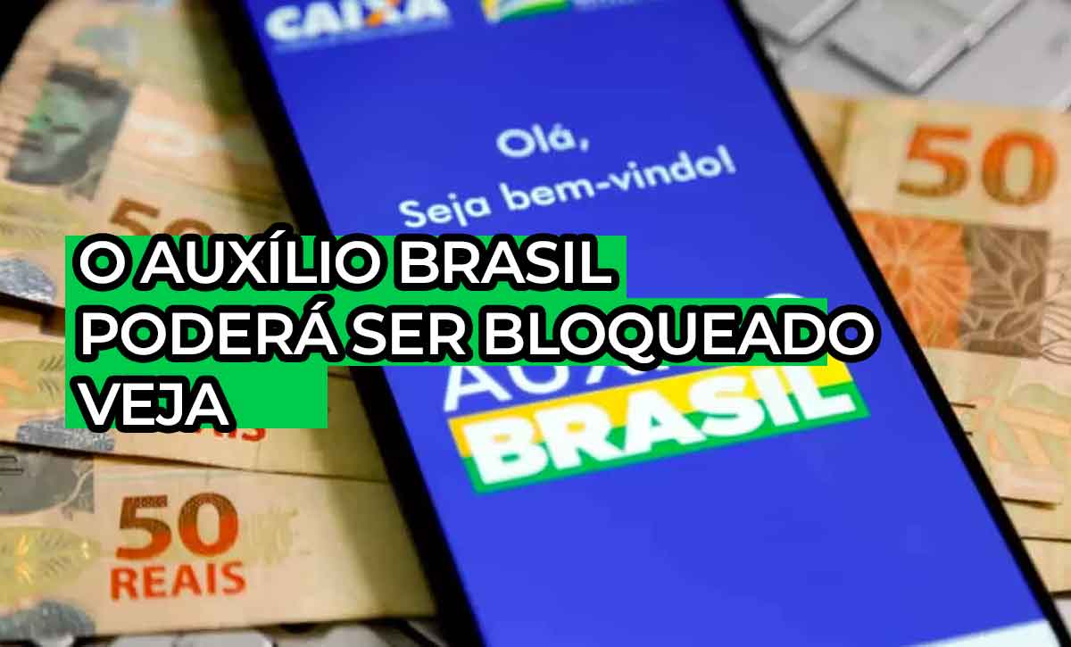 Cadastro do Auxílio Brasil poderá ser Bloqueado por estes motivos